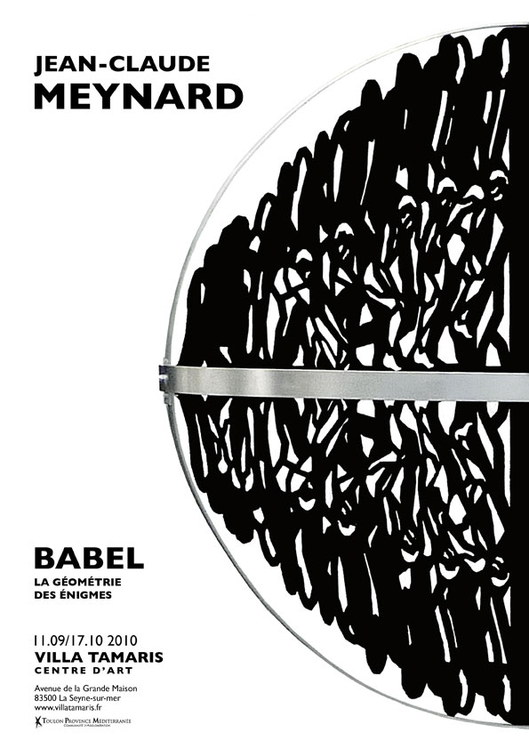 « Exposition Babel, la Géométrie des Énigmes » 2010 Centre d’Art Villa Taramis, La Seyne-Sur-Mer, Var, FR